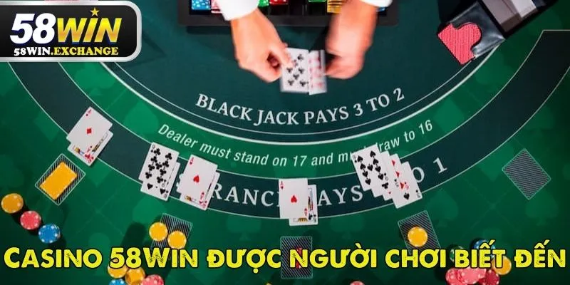 Casino 58Win là sân chơi đẳng cấp cho những bài thủ