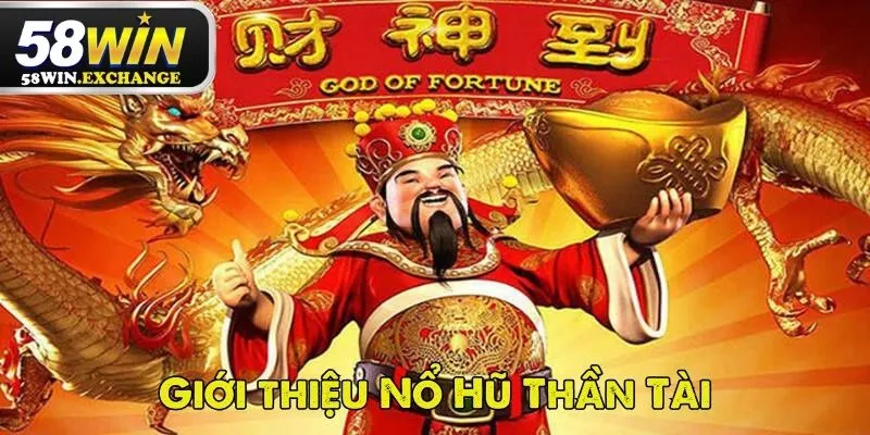 Nổ Hũ Thần Tài là tựa game đổi thưởng cực hấp dẫn