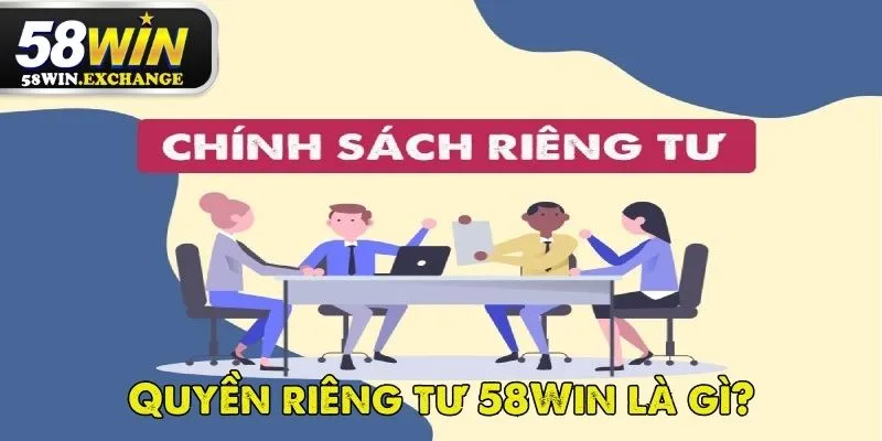 Quyền riêng tư của nền tảng 58Win